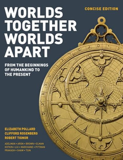 Worlds Together, Worlds Apart: From the Beginnings of Humankind to the Present