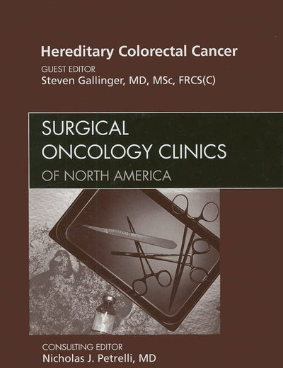 Hereditary Colorectal Cancer, An Issue of Surgical Oncology Clinics (Volume 18-4) (The Clinics: Surgery, Volume 18-4)