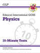 New Grade 9-1 Edexcel International GCSE Physics: 10-Minute Tests (with answers) (CGP IGCSE 9-1 Revision)