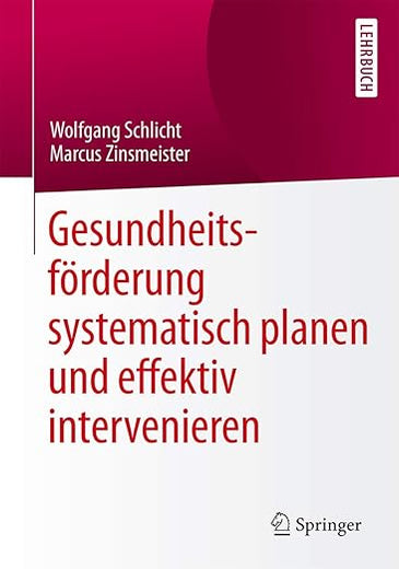 Gesundheitsförderung systematisch planen und effektiv intervenieren (German Edition)