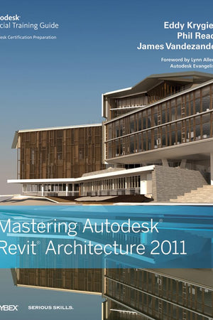 Mastering Autodesk Revit Architecture 2011