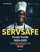 SERVSAFE Study Guide 2024-2025: All in One Exam Prep for Servsafe Food Manager Certification. Includes Exam Review Material, 435 Practice Test Questions, and Detailed Answer Explanations