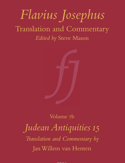 Flavius Josephus: Translation and Commentary, Volume 7b: Judean Antiquities 15