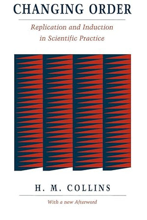 Changing Order: Replication and Induction in Scientific Practice