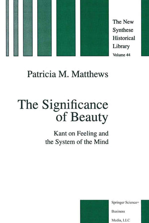 The Significance of Beauty: Kant on Feeling and the System of the Mind (The New Synthese Historical Library, 44)