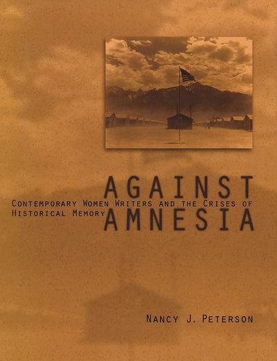 Against Amnesia: Contemporary Women Writers and the Crises of Historical Memory (Penn Studies in Contemporary American Fiction)
