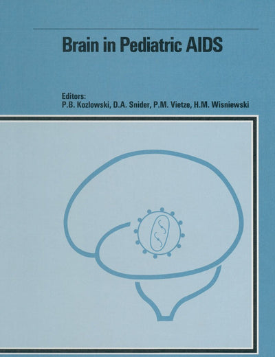 Brain in Pediatric AIDS: Proceedings of the Conference on Brain And Behavior in Pediatric HIV Infection, New York, Ny, July 24-25, 1989