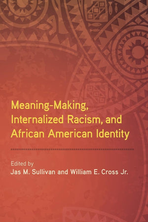 Meaning-Making, Internalized Racism, and African American Identity (African American Studies)