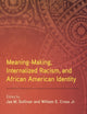 Meaning-Making, Internalized Racism, and African American Identity (African American Studies)