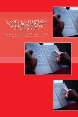 Cloud 9-1 GCSE REVISION NOTES FOR AQA'S POETRY ANTHOLOGY: POWER & CONFLICT Pt 1: Study guide (with AQA-style sample assessment questions and notes)
