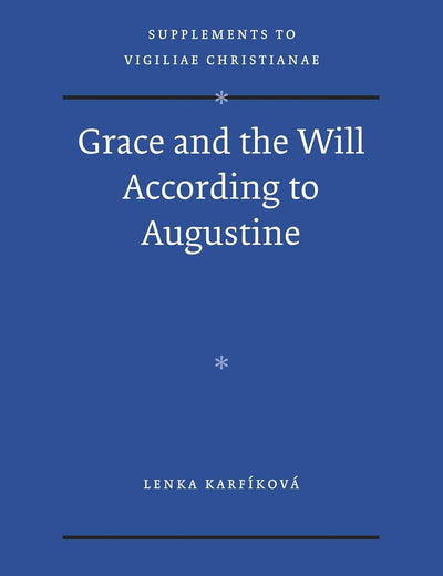 Grace and the Will According to Augustine