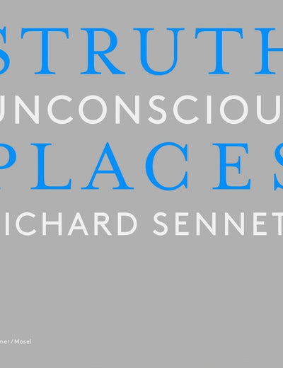 Thomas Struth: Unconscious Places