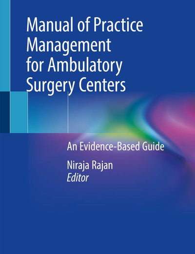 Manual of Practice Management for Ambulatory Surgery Centers: An Evidence-Based Guide