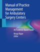 Manual of Practice Management for Ambulatory Surgery Centers: An Evidence-Based Guide