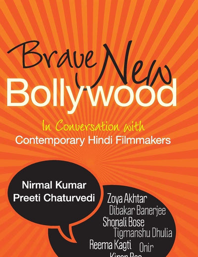 Brave New Bollywood: In Conversation with Contemporary Hindi Filmmakers