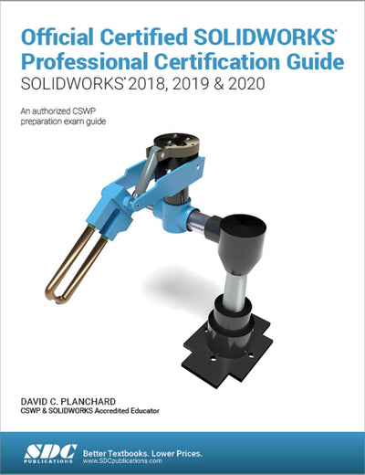 Official Certified SOLIDWORKS Professional Certification Guide (SOLIDWORKS 2018, 2019, & 2020)