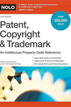 Patent, Copyright & Trademark: An Intellectual Property Desk Reference