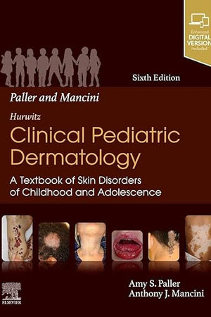 Mancini and Paller - Hurwitz Clinical Pediatric Dermatology: A Textbook of Skin Disorders of Childhood & Adolescence