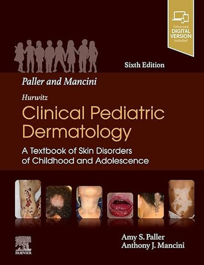 Mancini and Paller - Hurwitz Clinical Pediatric Dermatology: A Textbook of Skin Disorders of Childhood & Adolescence