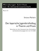 Der bayerische Jugendstrafvollzug in Theorie und Praxis: Betrachtet vor dem Hintergrund der Entscheidung des Bundesverfassungsgerichts vom 31.5.2006 ... zur Kriminalwissenschaft) (German Edition)