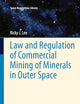 Law and Regulation of Commercial Mining of Minerals in Outer Space (Space Regulations Library, 7)