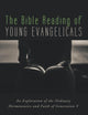 The Bible Reading of Young Evangelicals: An Exploration of the Ordinary Hermeneutics and Faith of Generation Y
