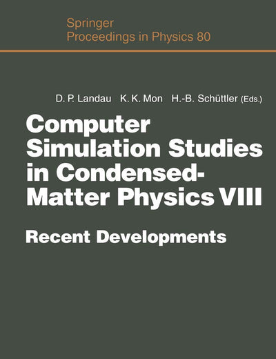 Computer Simulation Studies in Condensed-Matter Physics VIII: Recent Developments Proceedings of the Eighth Workshop Athens, GA, USA, February 20–24, 1995 (Springer Proceedings in Physics, 80)