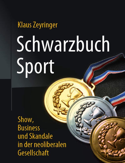 Schwarzbuch Sport: Show, Business und Skandale in der neoliberalen Gesellschaft (German Edition)