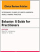 Behavior: A Guide For Practitioners, An Issue of Veterinary Clinics of North America: Small Animal Practice (Volume 44-3) (The Clinics: Veterinary Medicine, Volume 44-3)
