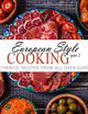 European Style Cooking 2: Authentic Recipes From All Over Europe (2nd Edition)