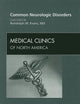 Common Neurologic Disorders, An Issue of Medical Clinics (Volume 93-2) (The Clinics: Internal Medicine, Volume 93-2)