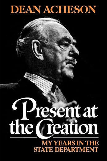 Present at the Creation: My Years in the State Department