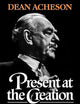 Present at the Creation: My Years in the State Department