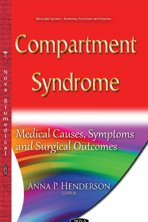 Compartment Syndrome: Medical Causes, Symptoms and Surgical Outcomes