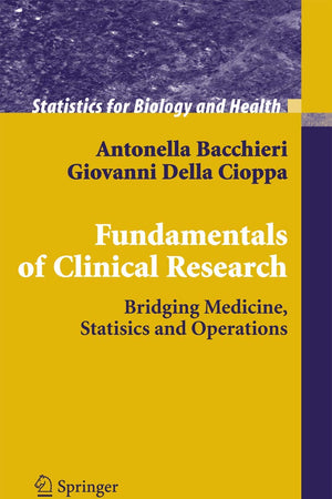 Fundamentals of Clinical Research: Bridging Medicine, Statistics and Operations (Statistics for Biology and Health)