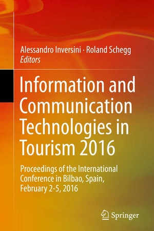 Information and Communication Technologies in Tourism 2016: Proceedings of the International Conference in Bilbao, Spain, February 2-5, 2016