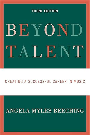 Beyond Talent: Creating a Successful Career in Music