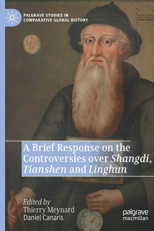 A Brief Response on the Controversies over Shangdi, Tianshen and Linghun (Palgrave Studies in Comparative Global History)