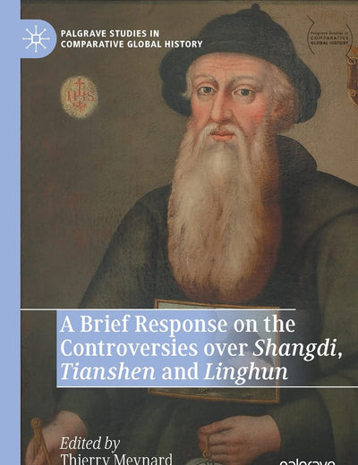 A Brief Response on the Controversies over Shangdi, Tianshen and Linghun (Palgrave Studies in Comparative Global History)