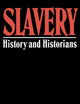 Slavery: History And Historians