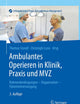 Ambulantes Operieren in Klinik, Praxis und MVZ: Rahmenbedingungen - Organisation - Patientenversorgung (Erfolgskonzepte Praxis- & Krankenhaus-Management) (German Edition)
