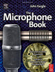 Eargle's The Microphone Book: From Mono to Stereo to Surround - A Guide to Microphone Design and Application (Audio Engineering Society Presents)