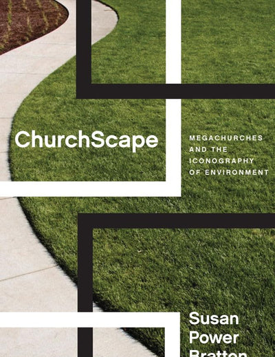 ChurchScape: Megachurches and the Iconography of Environment