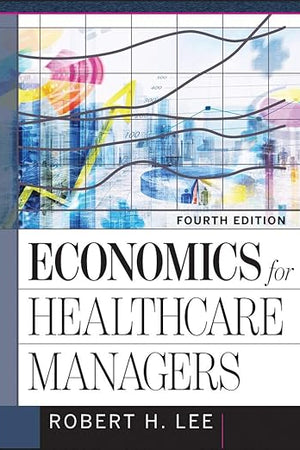 Economics for Healthcare Managers