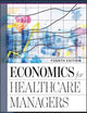 Economics for Healthcare Managers