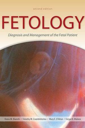 Fetology: Diagnosis and Management of the Fetal Patient, Second Edition