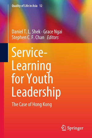 Service-Learning for Youth Leadership: The Case of Hong Kong (Quality of Life in Asia, 12)
