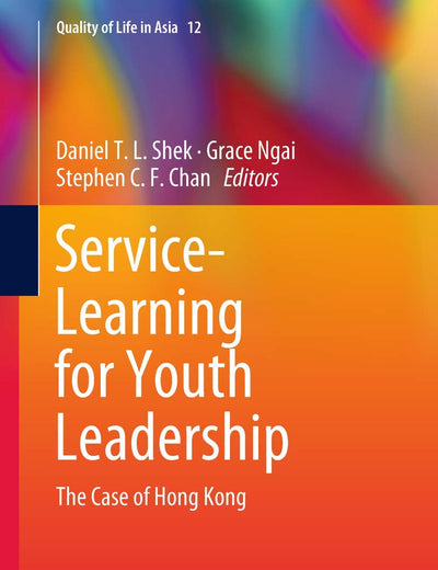 Service-Learning for Youth Leadership: The Case of Hong Kong (Quality of Life in Asia, 12)