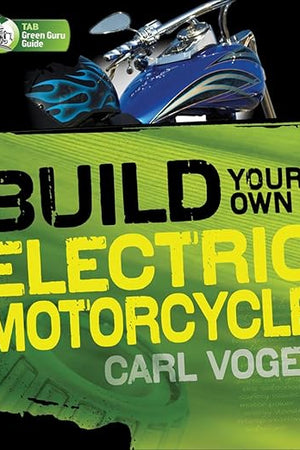 Build Your Own Electric Motorcycle (Tab Green Guru Guides)