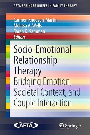 Socio-Emotional Relationship Therapy: Bridging Emotion, Societal Context, and Couple Interaction (AFTA SpringerBriefs in Family Therapy)